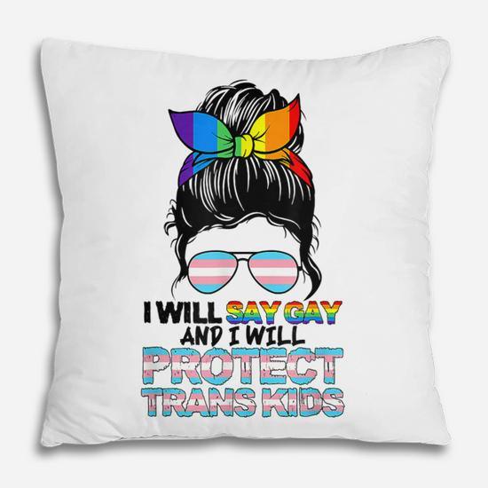 I Will Say Gay And I Will Protect Trans Kids Messy Bun Women  Pillow