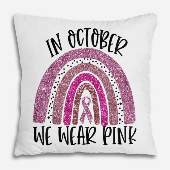 In October We Wear Pink Rainbow Breast Cancer Awareness  Pillow