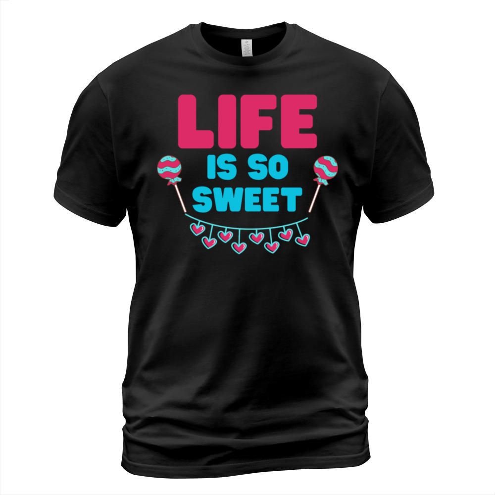 life is so sweet T-Shirt Unisex