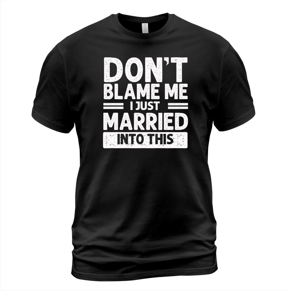 Dont Blame Me I Married Into This Vintage Funny T-Shirt Unisex