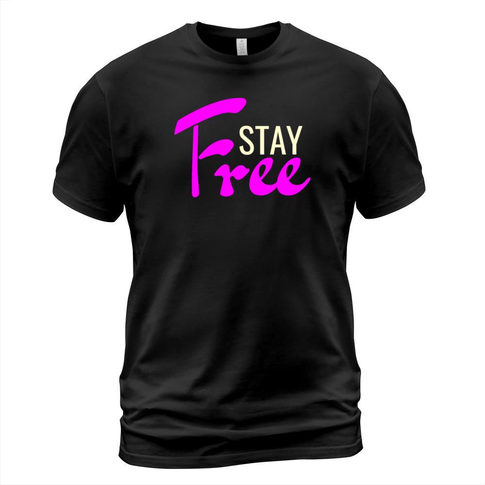 Stay Free Minimalist Typography T-Shirt Unisex
