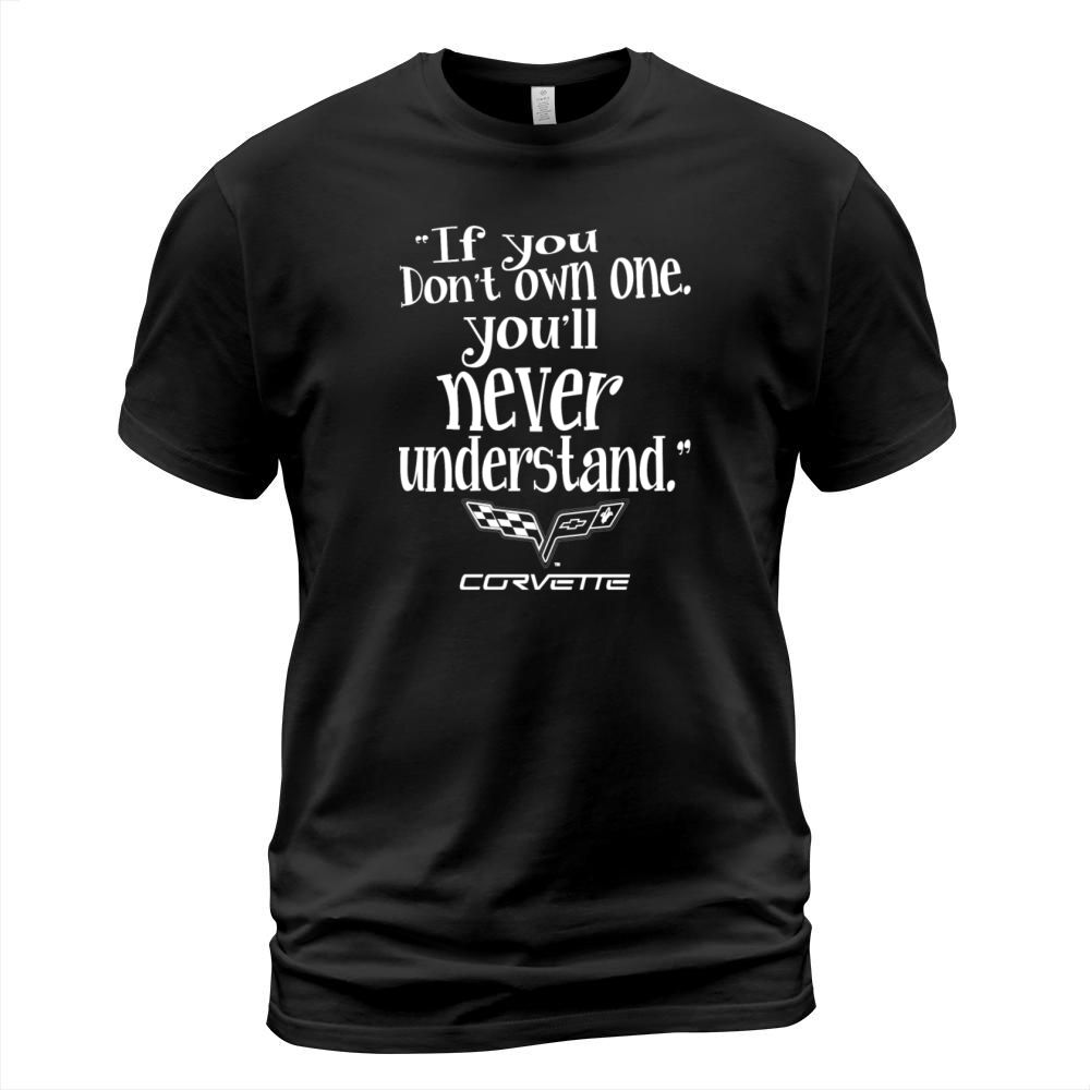 If you dont own Corvette - Youll never understa T-Shirt Unisex