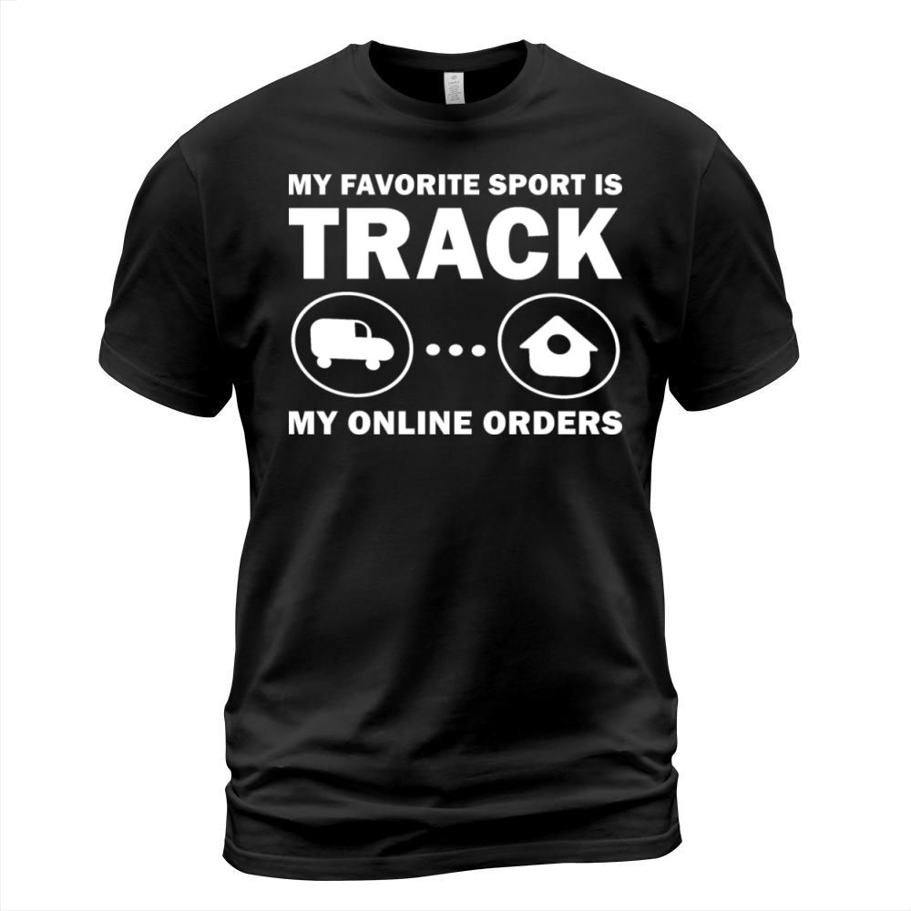 My favorite Sport Is Track My Online Orders T-Shirt Unisex