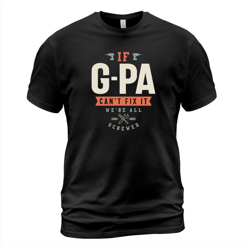If G-Pa Cant Fix It Were All Screwed - Grandpa T-Shirt Unisex