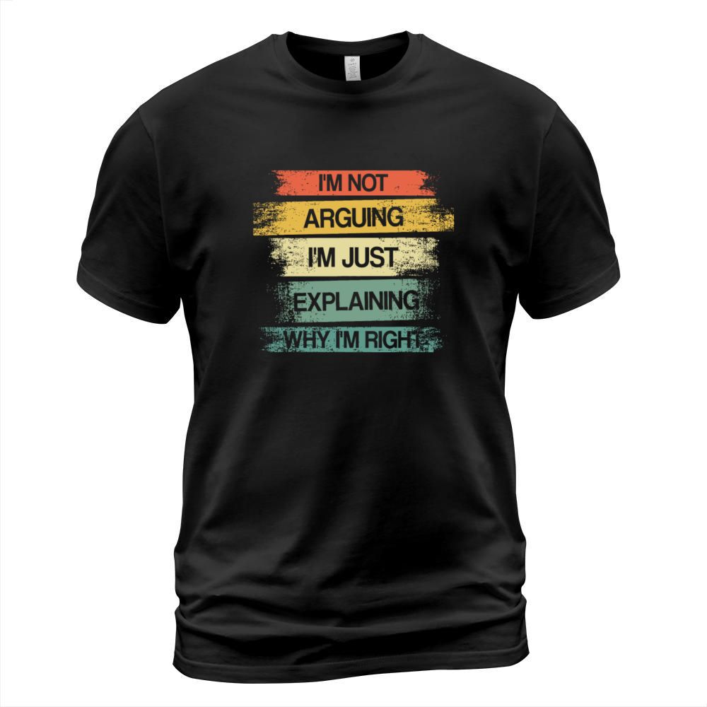 Vintage Im Not Arguing Im Just Explaining Why I T-Shirt Unisex