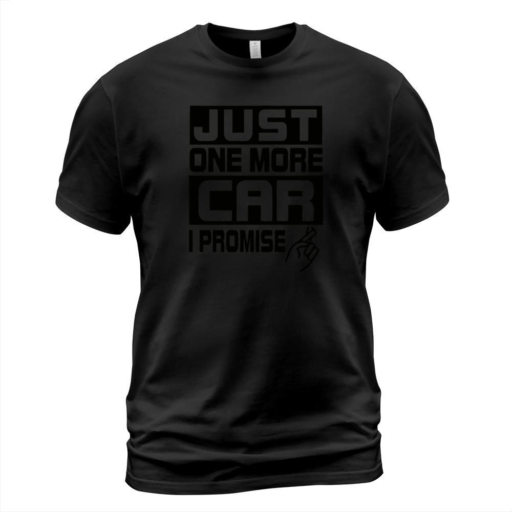 Car - Just One More Car I Promise T-Shirt Unisex