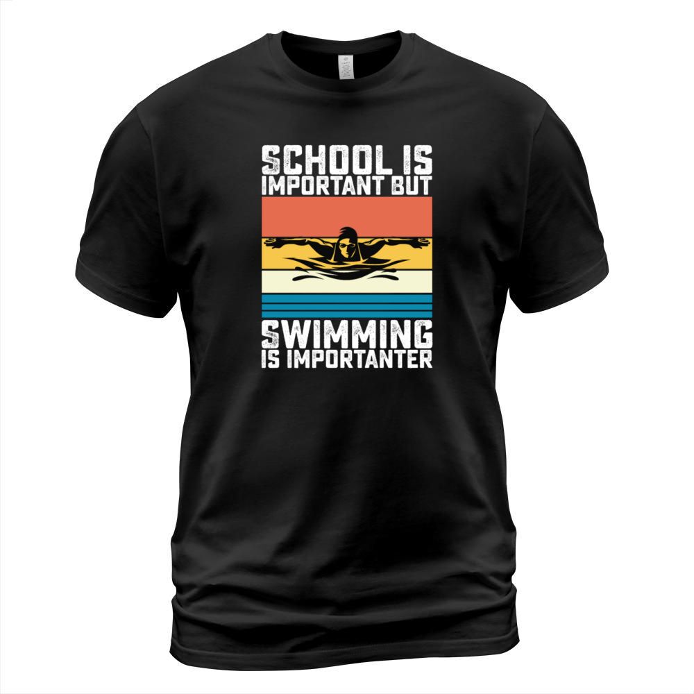 School Is Important But Swimming Is Importanter T-Shirt Unisex