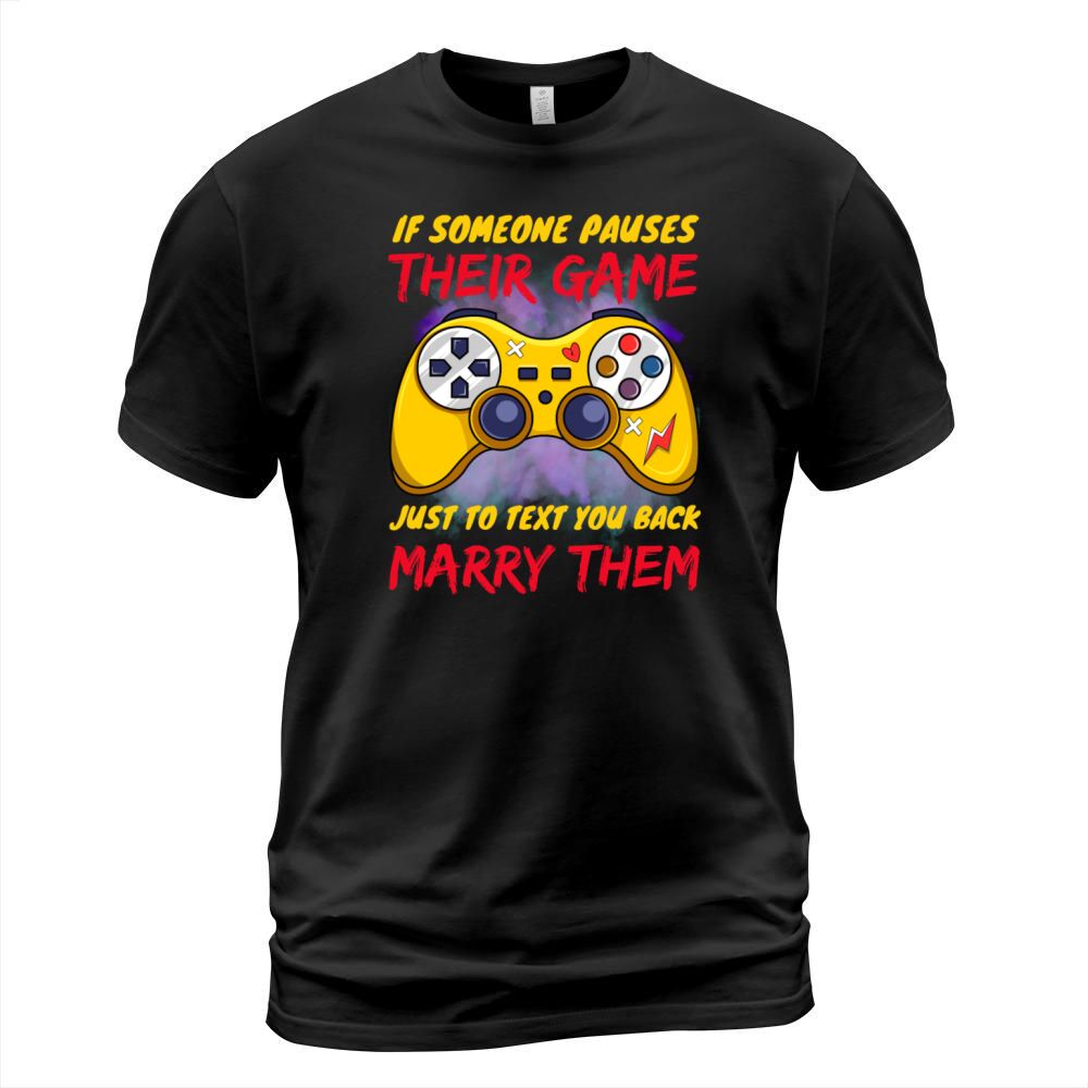 If someone pauses their game just to text you back T-Shirt Unisex