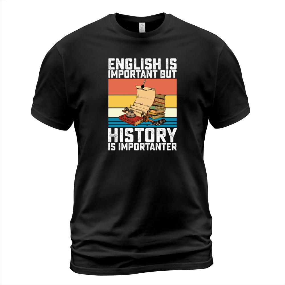 English Is Important But History Is Importanter T-Shirt Unisex