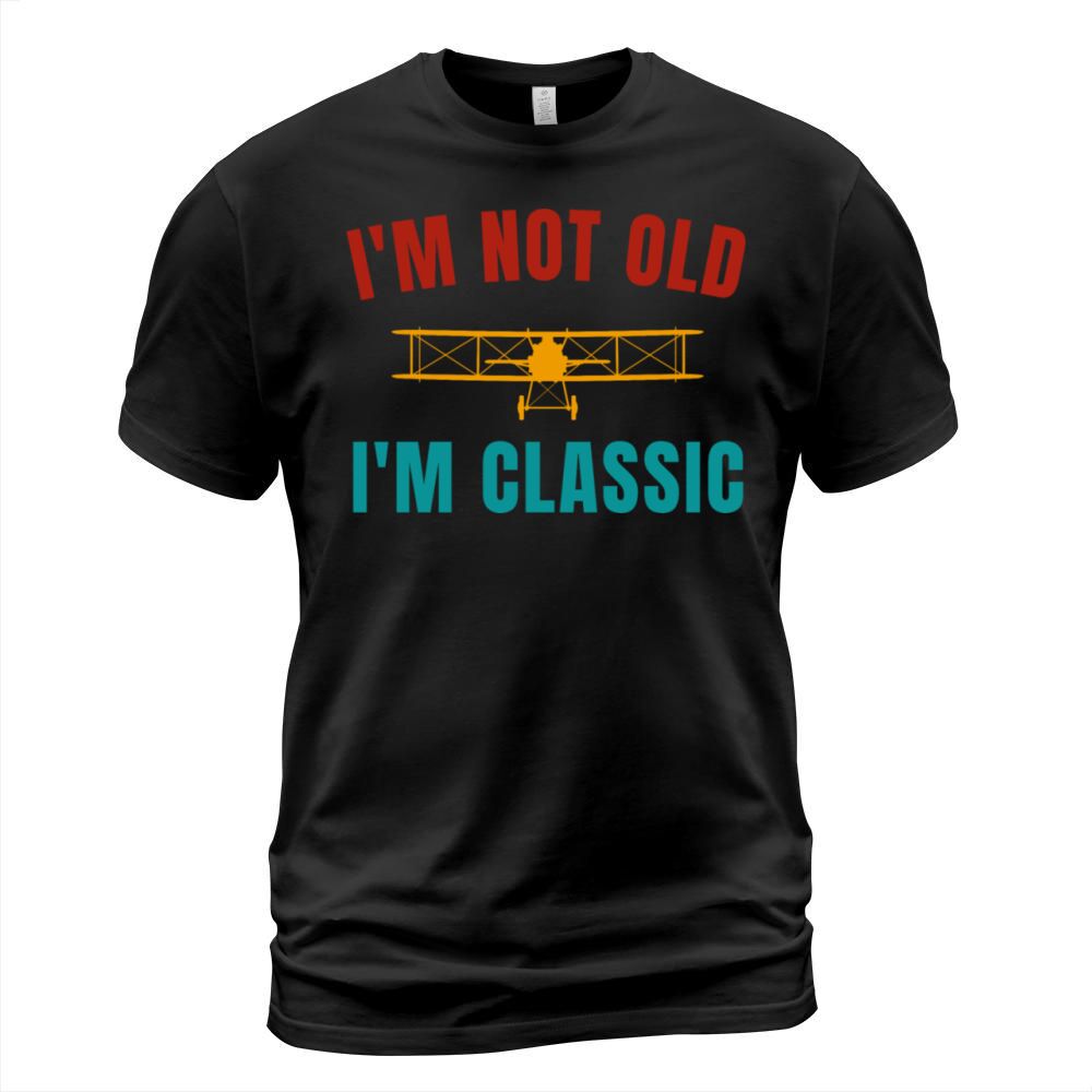 Funny Retro Vintage Pilot Im Not Old Im Classic T-Shirt Unisex