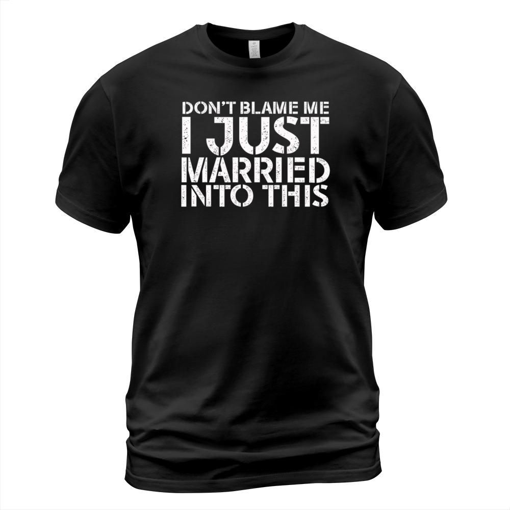 Dont Blame Me I Married Into This Vintage Funny T-Shirt Unisex