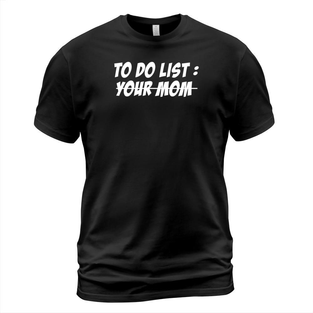 To Do List Your Dad Mom Sarcasm Sarcastic T-Shirt Unisex