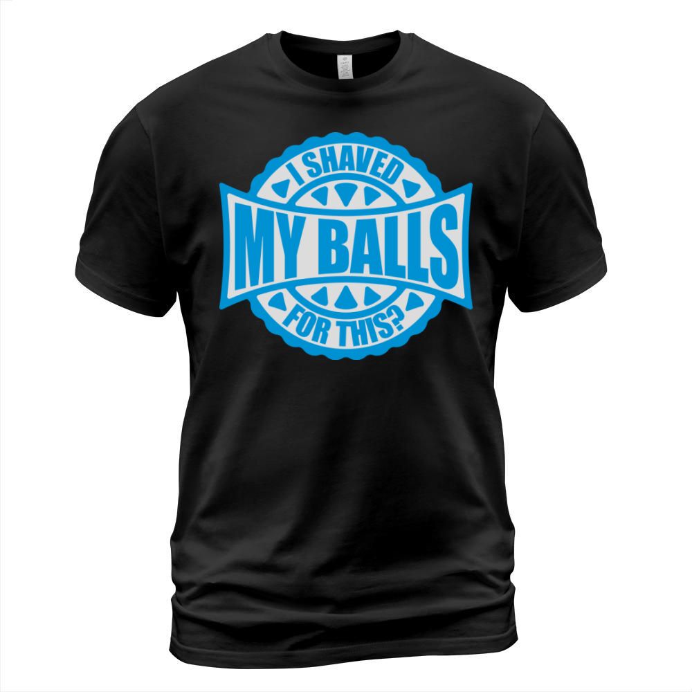 I shaved my balls T-Shirt Unisex