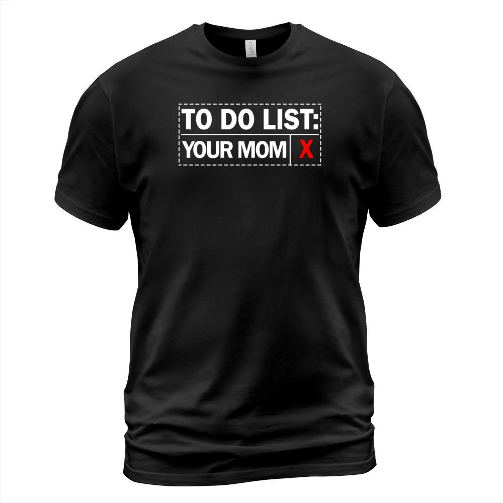 To Do List Your Dad Mom Sarcasm Sarcastic T-Shirt Unisex