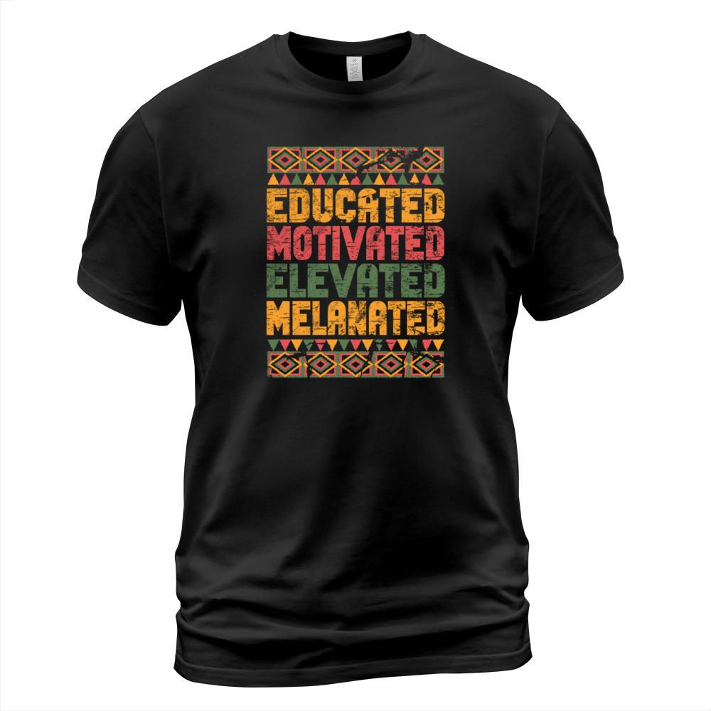 Educated Motivated Elevated Melanated Melanin T-Shirt Unisex
