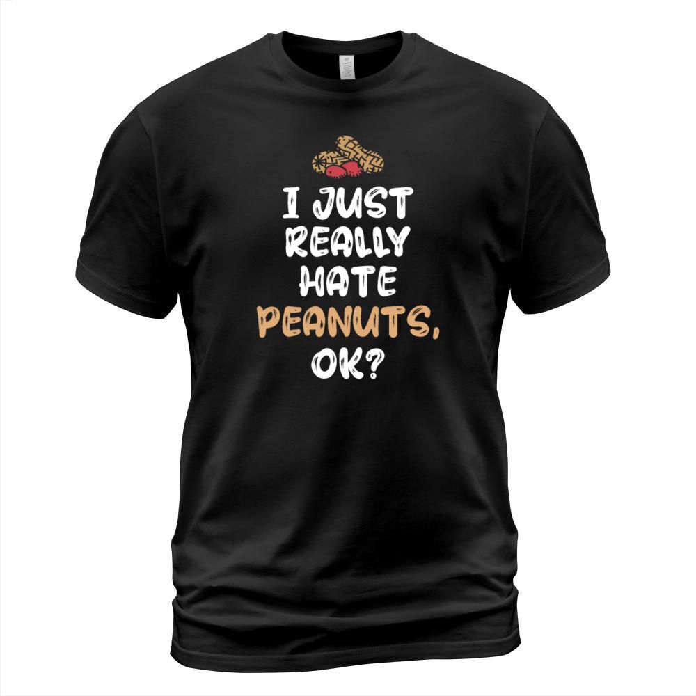 I Just Really Hate Peanuts Peanut Allergic T-Shirt Unisex