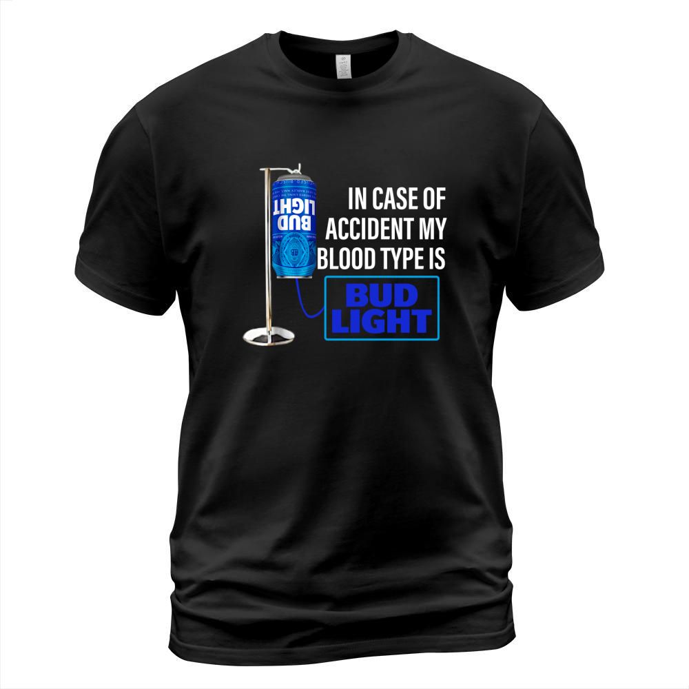 In Case Of Accident My Blood Type Is Bud Light shirt T-Shirt Unisex