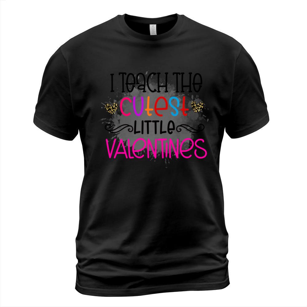 I Teach the Cutest Little Valentines Teacher Valen T-Shirt Unisex