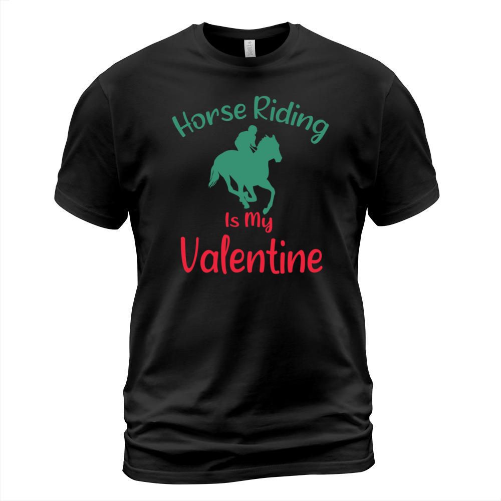 Horse riding Is My Valentine is a Funny Valentines T-Shirt Unisex
