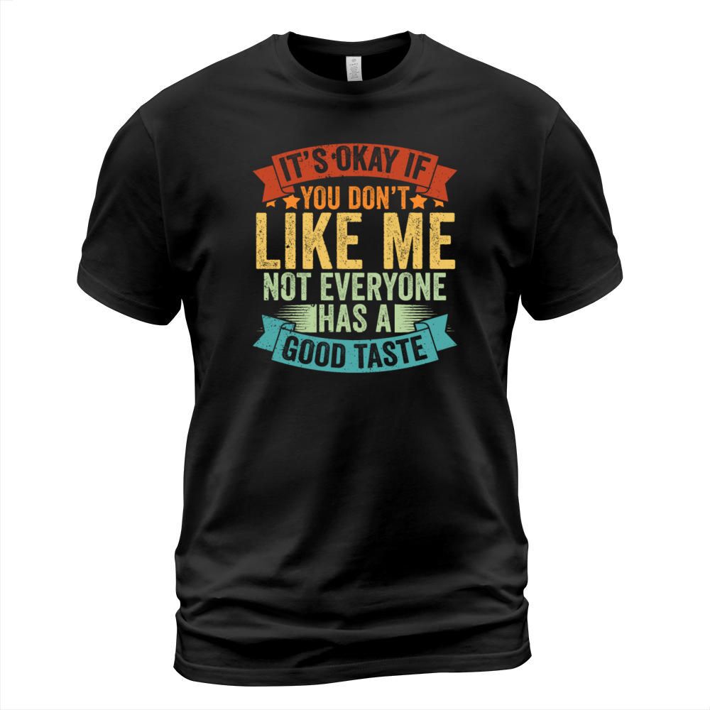 Retro Vintage Its Okay If You Dont Like Me Fun T-Shirt Unisex