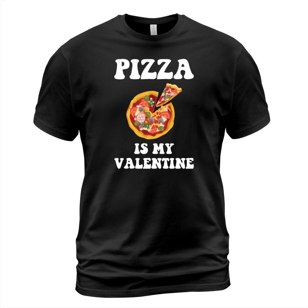 Pizza Is My Valentine Love Heart Valentines Day T-Shirt Unisex