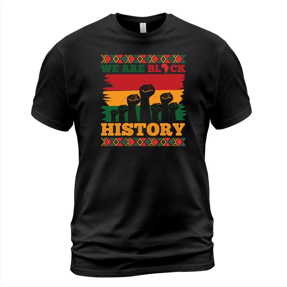 We Are Black History Celebrated Black History T-Shirt Unisex
