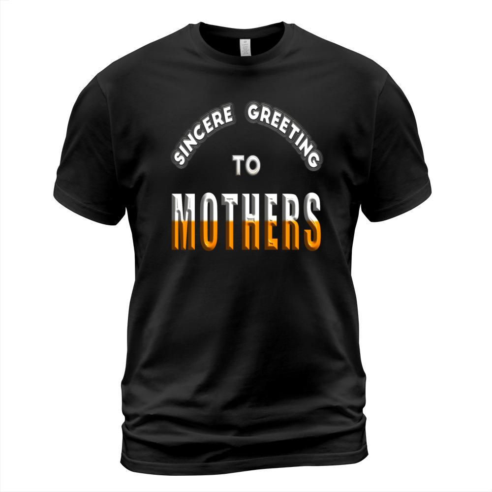 Sincere greeting to mothers T-Shirt Unisex