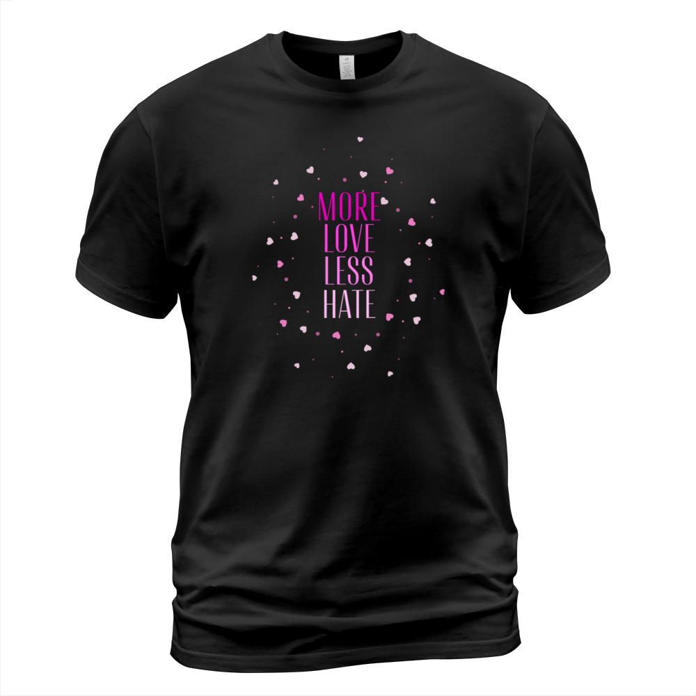 More love less hate motivational design T-Shirt Unisex
