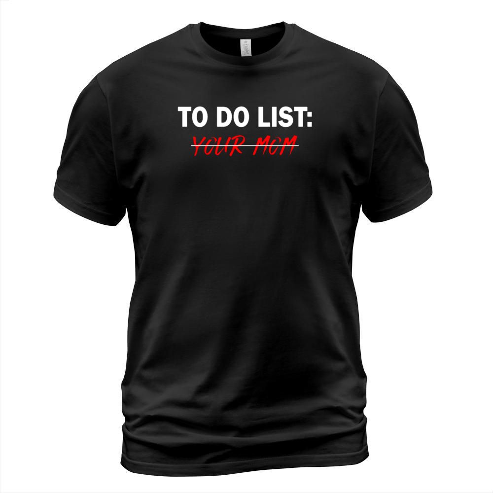 To Do List Your Dad Mom Sarcasm Sarcastic T-Shirt Unisex
