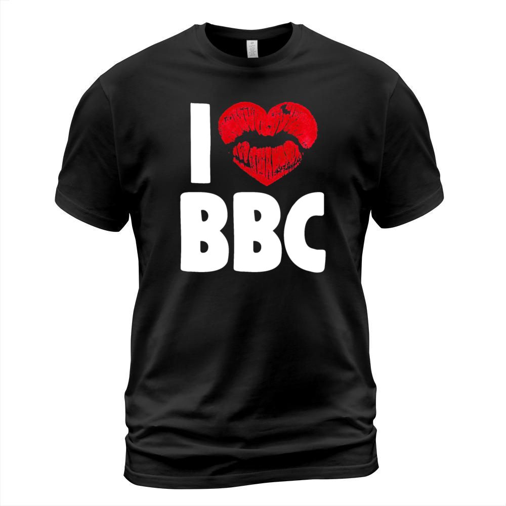 I Love BBC Sexy Hot Adult Humor Fun Gifts for Men T-Shirt Unisex