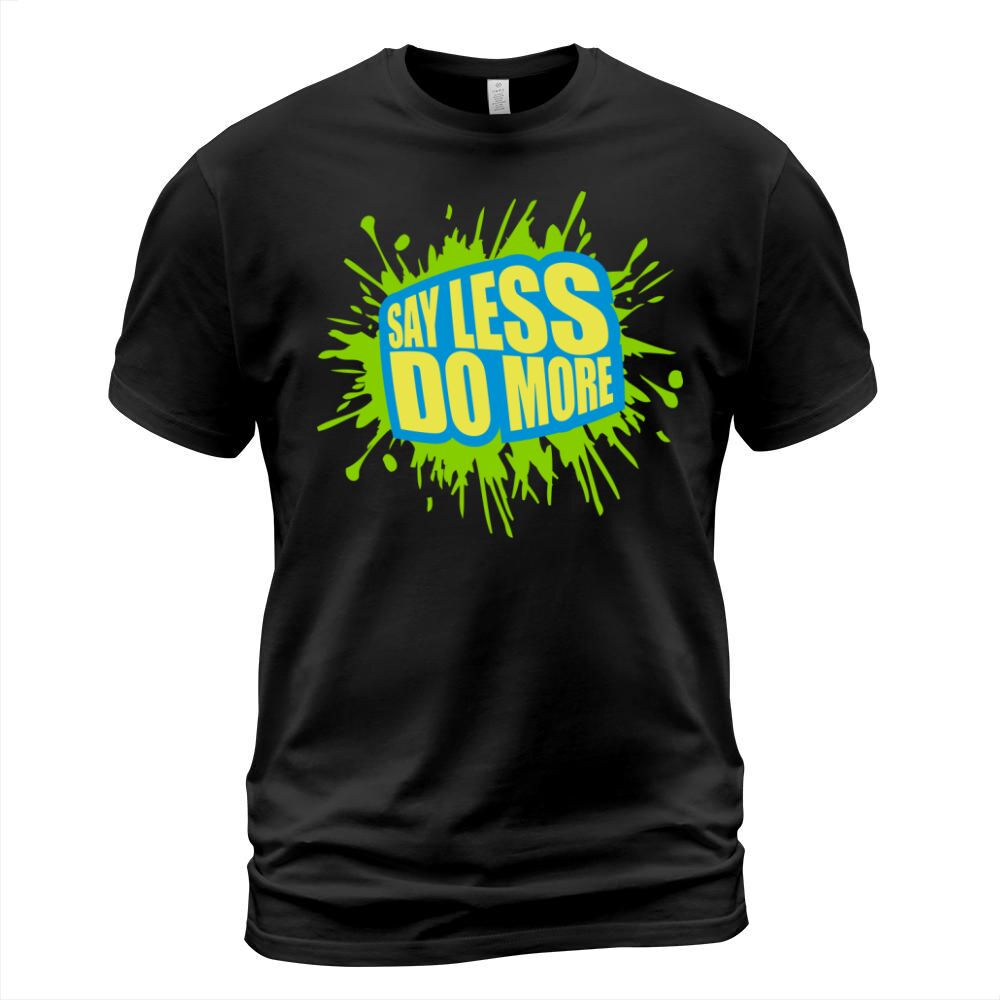 say less do more T-Shirt Unisex