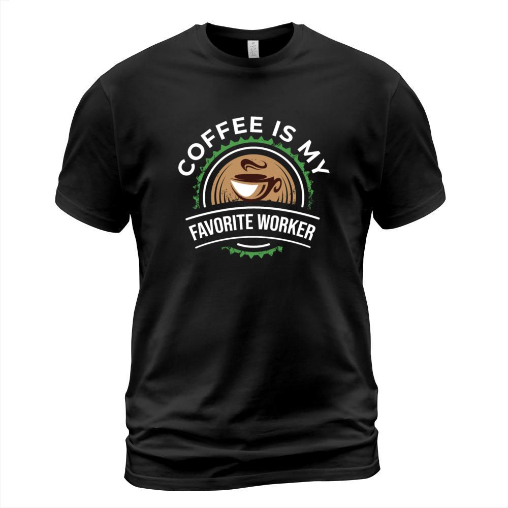Coffee is my favorite worker T-Shirt Unisex