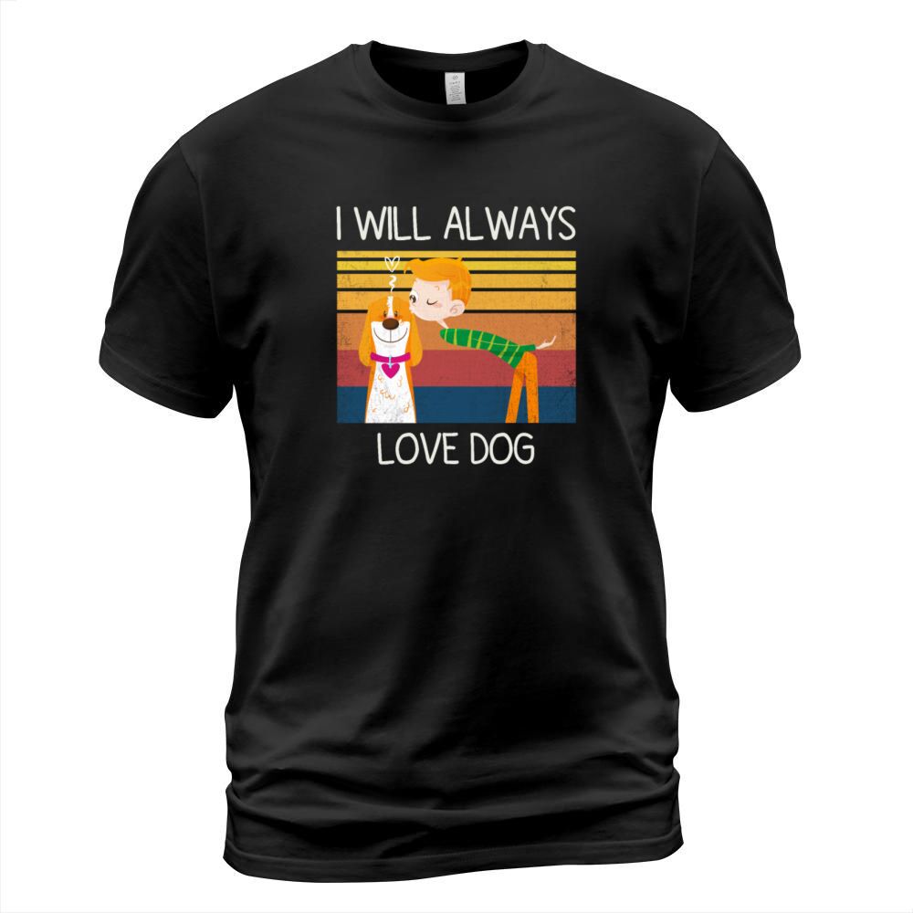 I Will Always Love Dog - Valentine Day For Boy T-Shirt Unisex