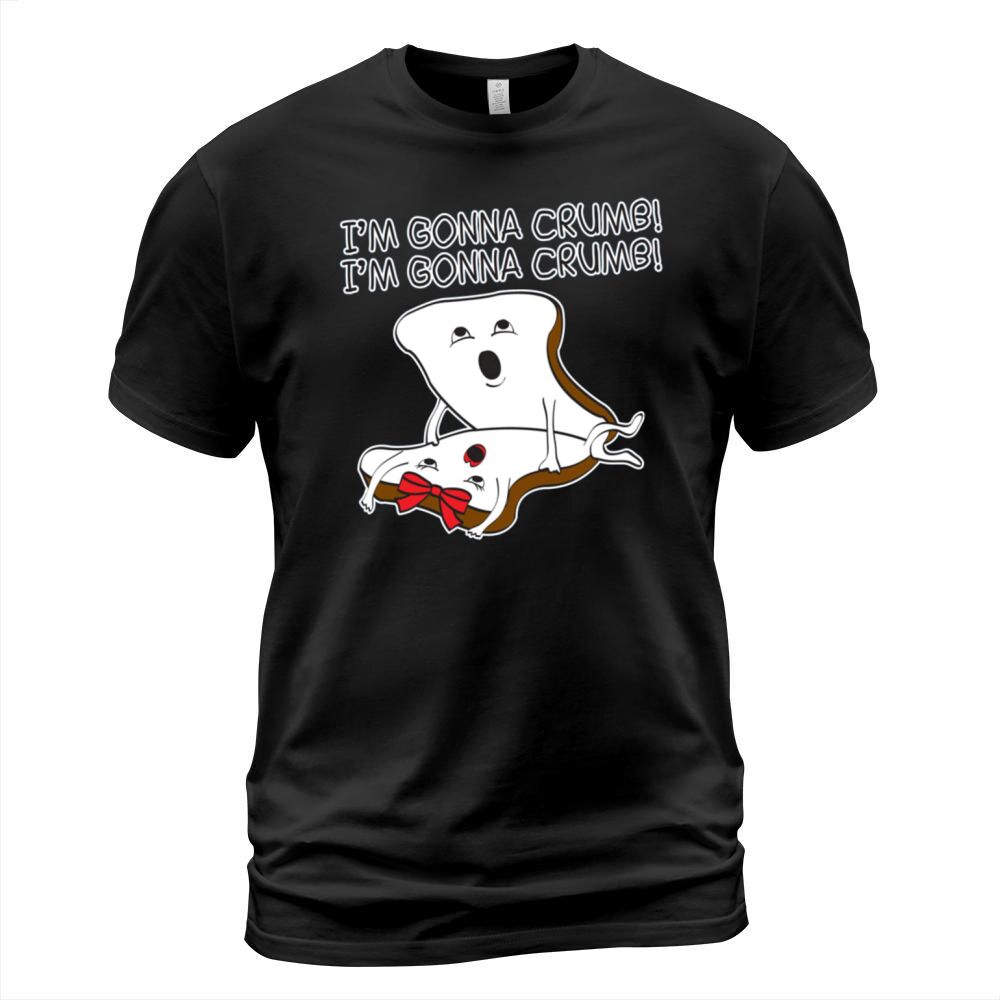 Im Gonna Crumb T-Shirt Unisex