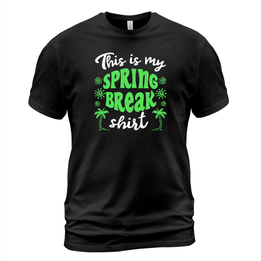 This is my spring break shirt party spring break T-Shirt Unisex