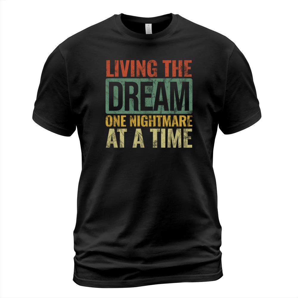 Living The Dream One Nightmare at a Time Vintage T-Shirt Unisex