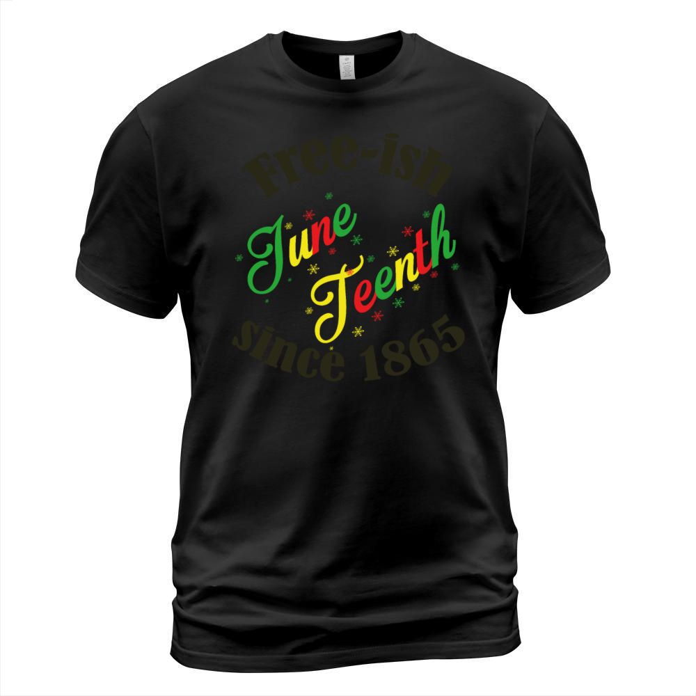 Juneteenth Black History Free-ish Since 1865 T-Shirt Unisex