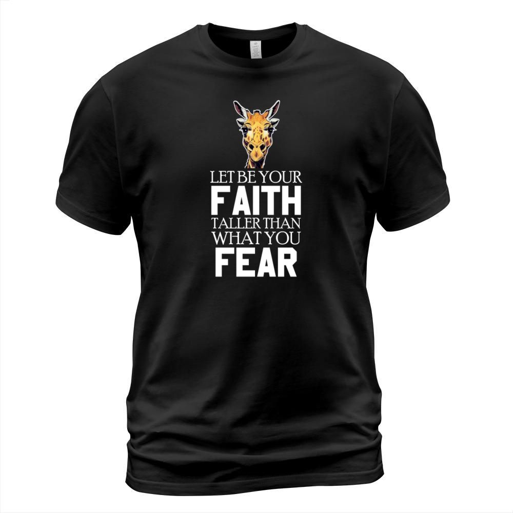 Let Be Your Faith Taller Than You Fear Giraffe T-Shirt Unisex