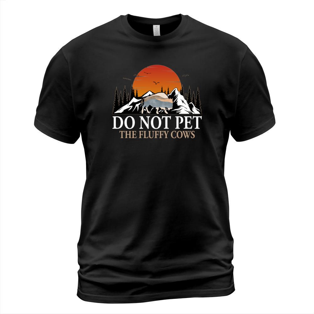 Do Not Pet The Fluffy Cows T-Shirt Unisex