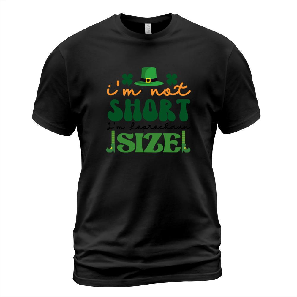 IM Not Short IM Leprechaun Size St Patricks Day T-Shirt Unisex