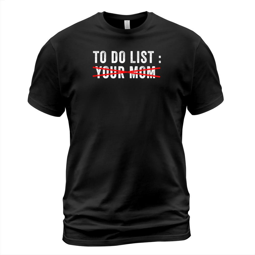 To Do List Your Dad Mom Sarcasm Sarcastic T-Shirt Unisex