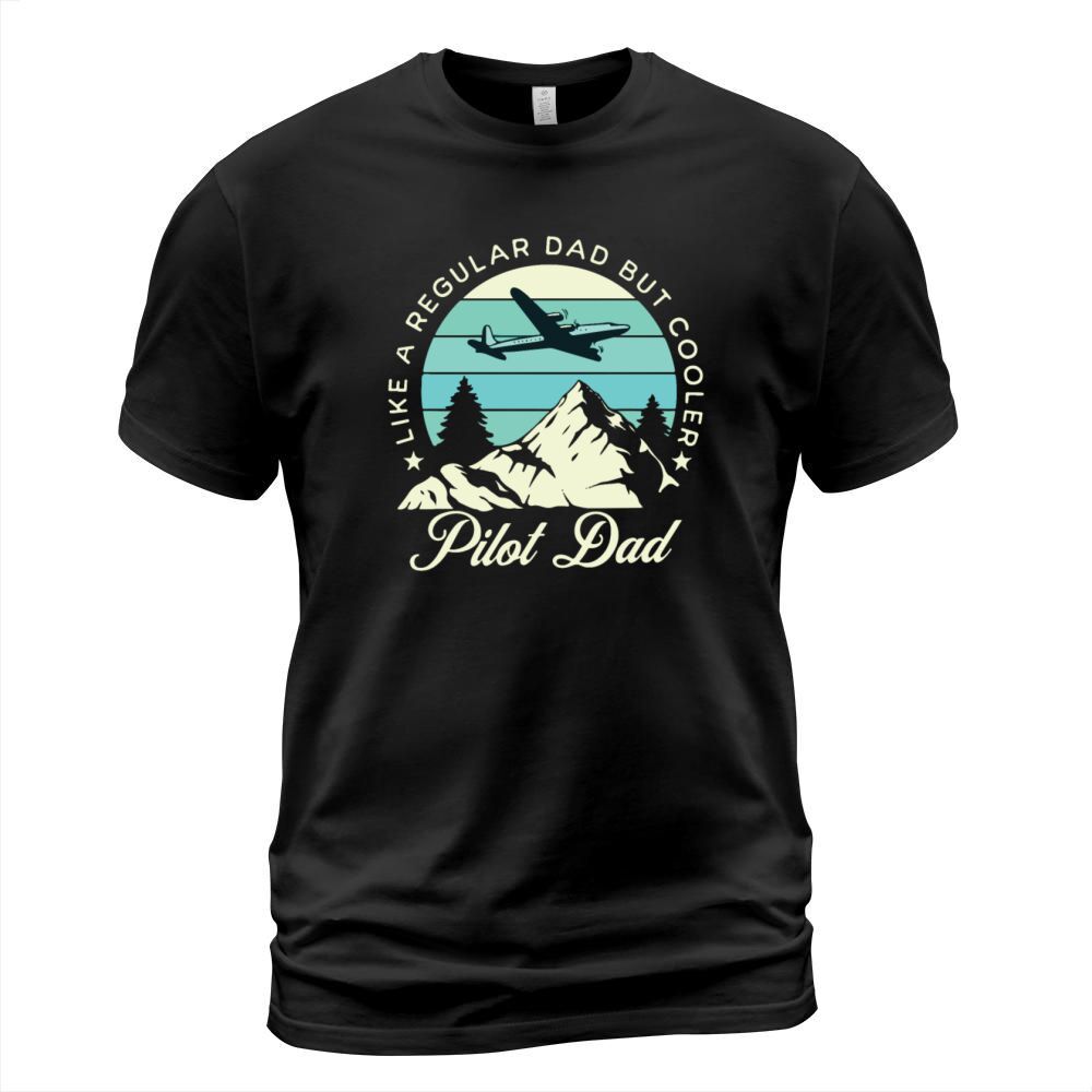 Pilot Dad Like A Normal Dad But Cooler T-Shirt Unisex