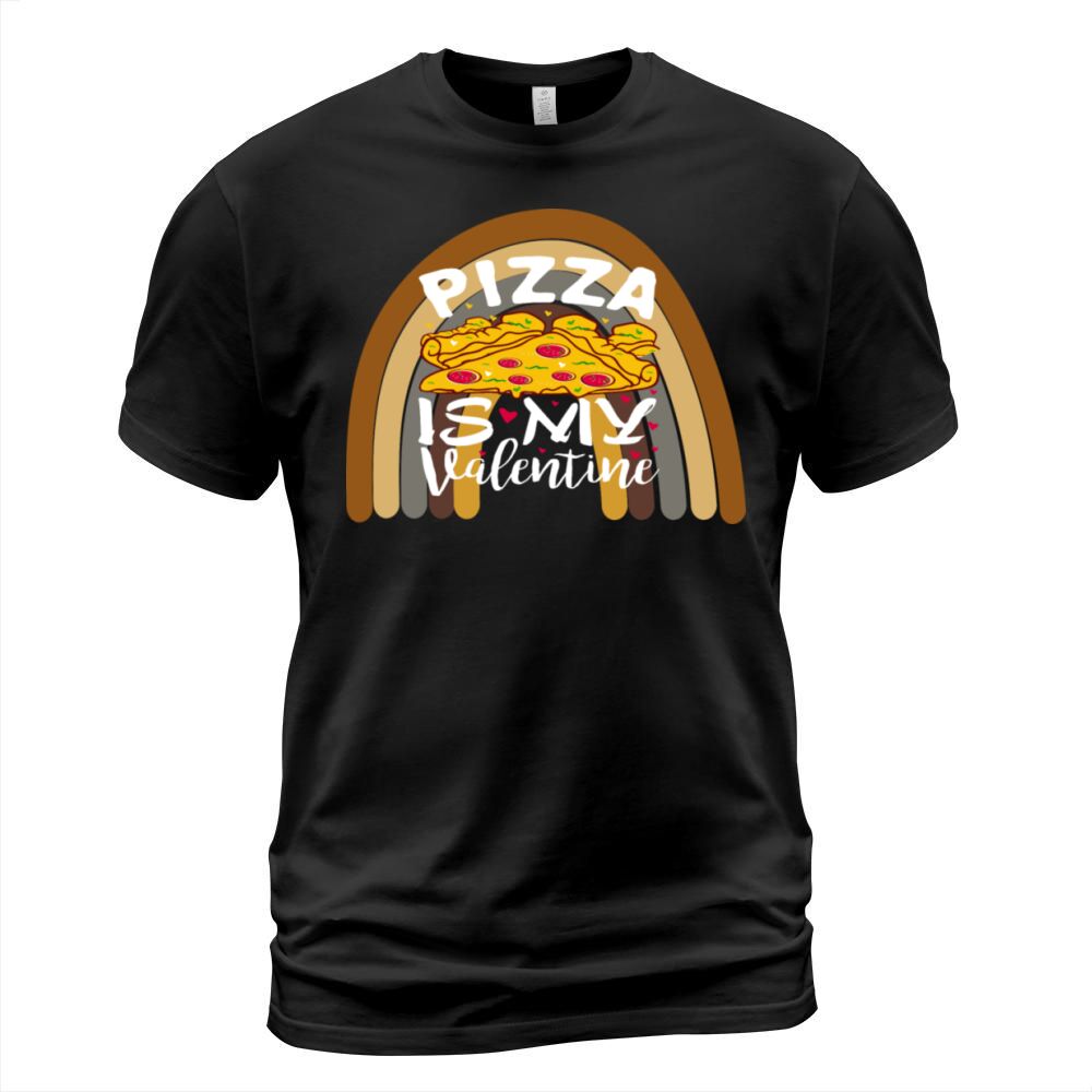 Pizza Is My Valentine Funny Valentines Day T-Shirt Unisex