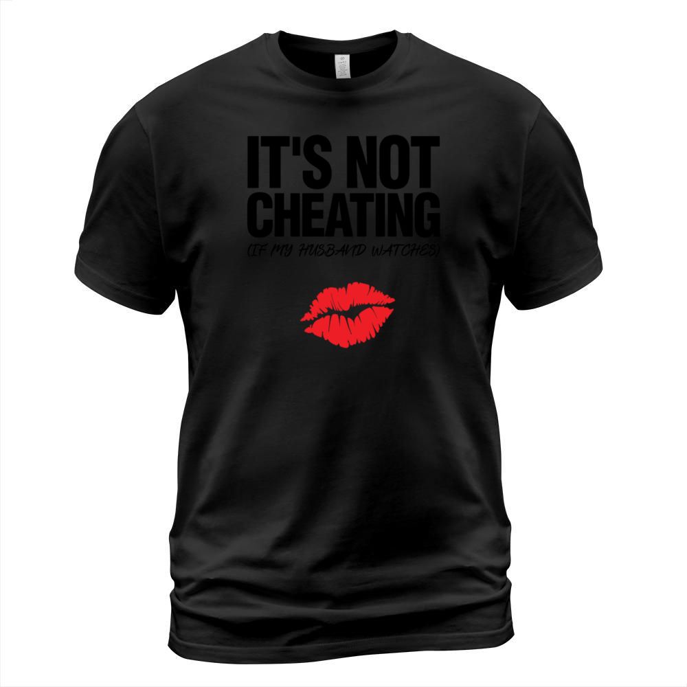 Its Not Cheating If My Husband Watches Adult Coupl T-Shirt Unisex
