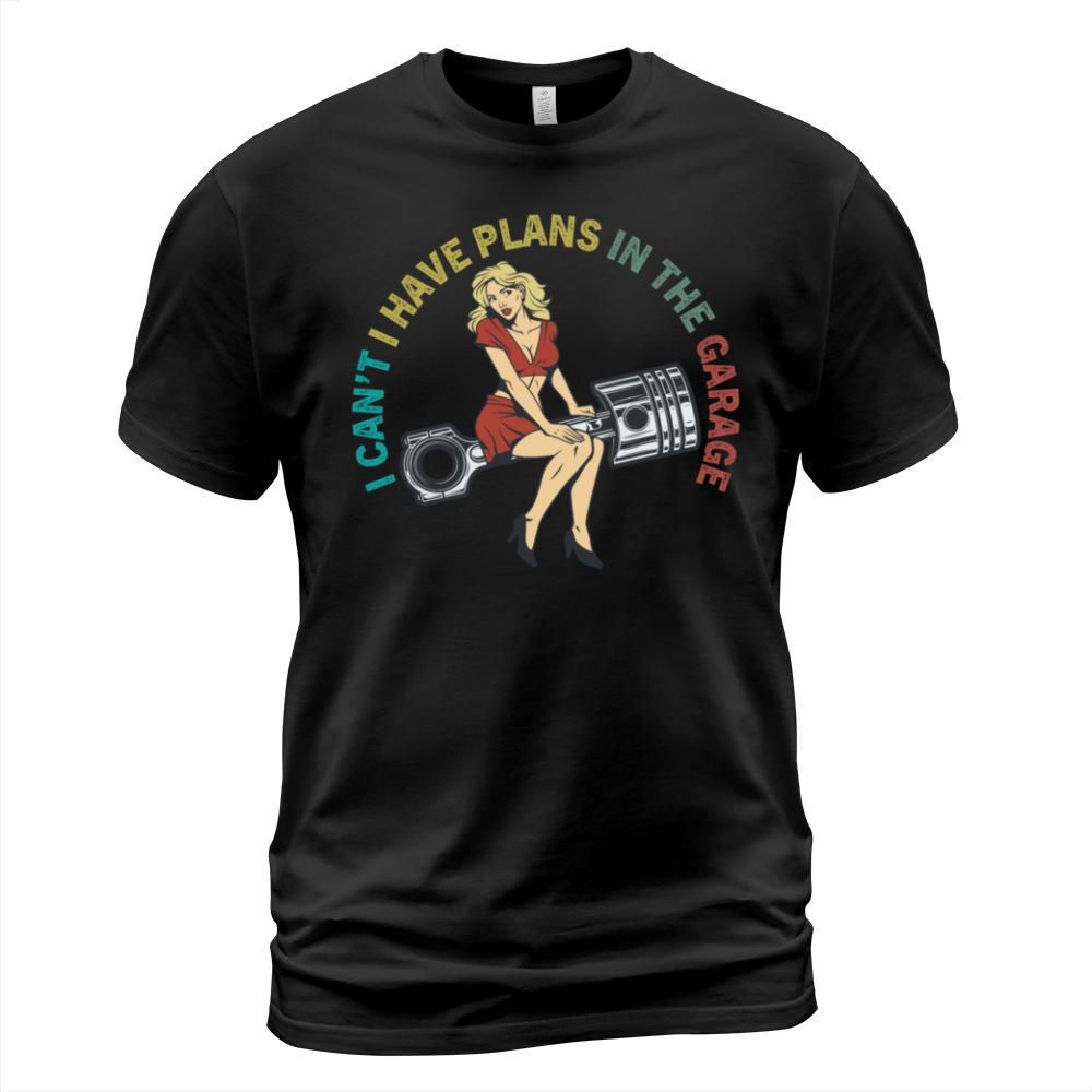I Cant I Have Plans In The Garage T-Shirt Unisex