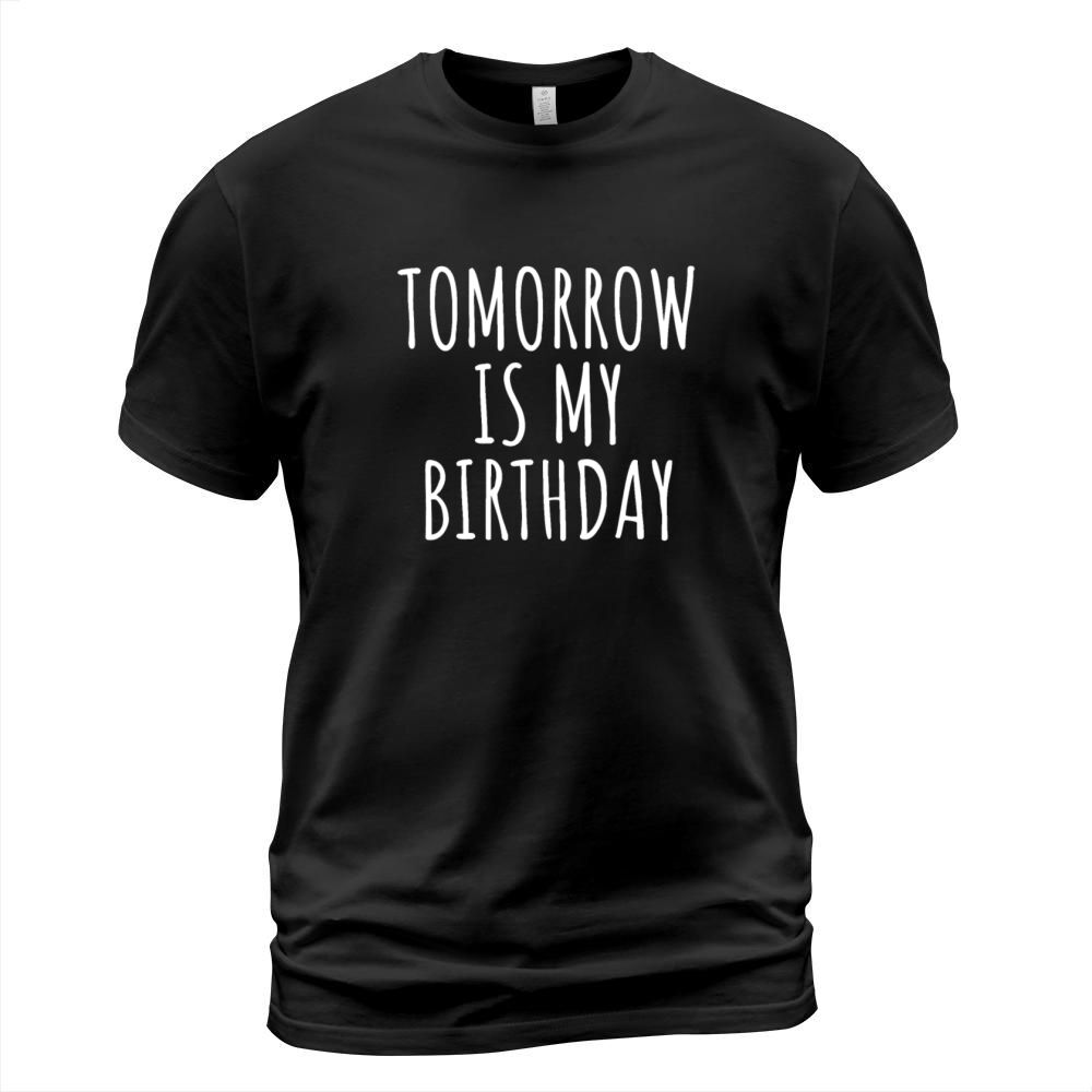 Funny Birthday Reminder Dont Forget Tomorrow Is M T-Shirt Unisex