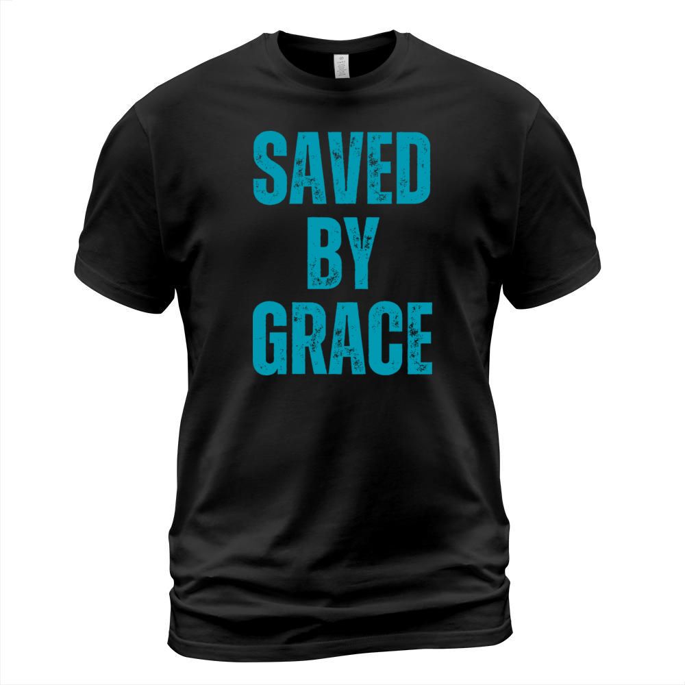Saved By Grace - Christian Quotes Inspirational T-Shirt Unisex