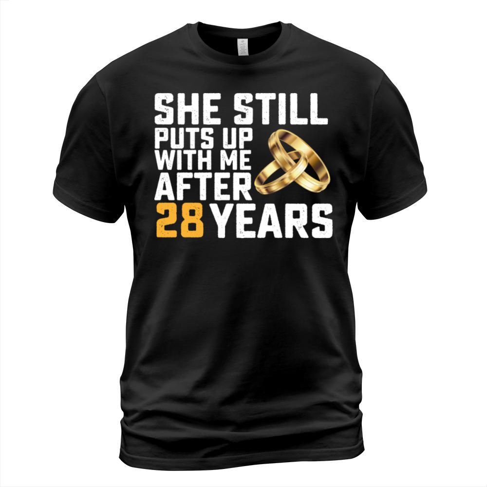 She Still Puts Up With Me After 28 Years T-Shirt Unisex