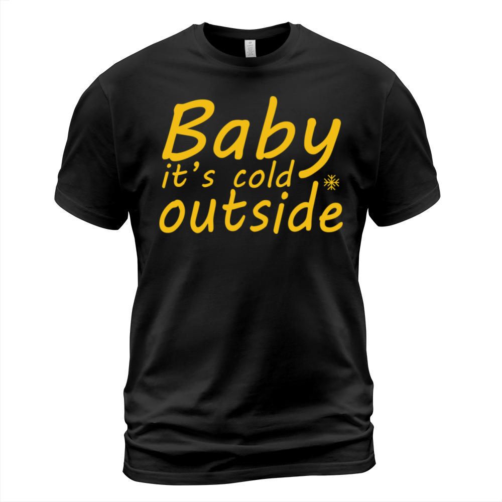 Baby Its Cold Outside973 T-Shirt Unisex