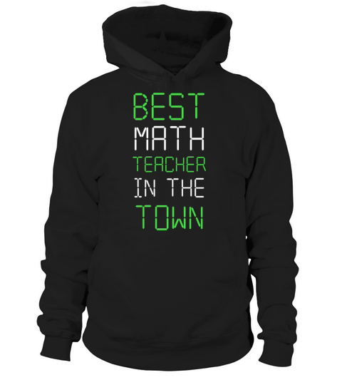 Best Math Teacher In The Town - Maths Quotes Hoodie Unisex